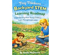 The Tiny Thinkers STEM Learning Roadmap How Young Children Learn Through Exploration