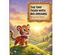 The Tiny Tiger with Big Dreams: An Inspirational Story About Confidence and Determination (Jungle animal Adventure Stories)