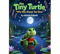 The Tiny Turtle Who Was Always Too Slow: A Gentle Picture Book for Kids Ages 3-5 About Patience, Confidence, and Believing in Yourself (The Cozy Bedtime Adventures Series)