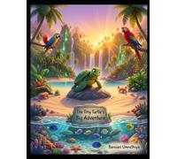 The Tiny Turtle's Big Adventure: An Inspiring Ocean Story About Growth, Perseverance, and How Small Steps Lead to Big Dreams (Bedtime Picture Book for Kids Aged 3-6)