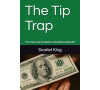 The Tip Trap: The Trojan Horse Hidden in the Big Beautiful Bill