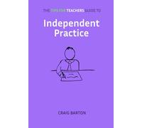 The Tips for Teachers guide to Independent Practice