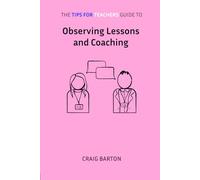 The Tips for Teachers guide to Observing Lessons and Coaching