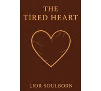 THE TIRED HEART: Emotional healing for people who are always strong, but can’t take it anymore