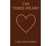 THE TIRED HEART: Emotional healing for people who are always strong, but can’t take it anymore