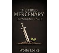 The Tired Mercenary Just Wants to Farm in Peace: A Slice-of-Life Adventure (Seneca Farm)