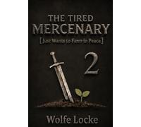 The Tired Mercenary Just Wants to Farm in Peace: Vol II, A Slice-of-Life Adventure (Seneca Farm)