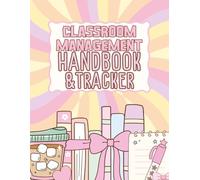 The Tired Teacher's Classroom Management Handbook & Tracker: A Simple System for Behavior Tracking, Intervention Notes, and Consistent Student Support (The Tired Teacher's Toolkit)
