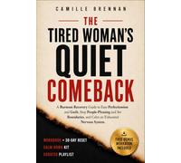 The Tired Woman’s Quiet Comeback: A BURNOUT RECOVERY GUIDE FOR WOMEN TO EASE PERFECTIONISM AND GUILT, STOP PEOPLE- PLEASING, SET BOUNDARIES AND CALM AN EXHAUSTED NERVOUS SYSTEM