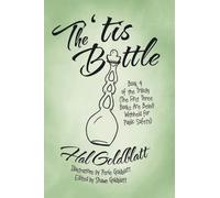 The 'tis Bottle: Book 4 of the Trilogy (The First Three Books Are Being Withheld for Public Safety)