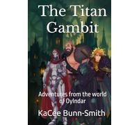 The Titan Gambit: Adventures from the world of Oylndar (The World of Roils)