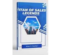 THE TITAN OF SALES LEGENDS: Master Sales. Multiply Results.