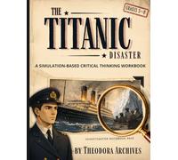 The Titanic Disaster: A Critical Thinking Investigation Workbook