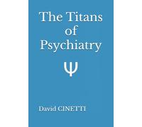 The Titans of Psychiatry