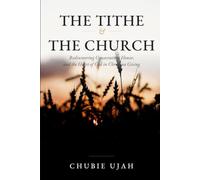 The Tithe & The Church: Rediscovering Consecration, Honor, and the Heart of God in Christian Giving