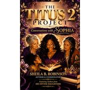 The Titus 2 Project: Conversations With Sophia