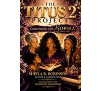 The Titus 2 Project: Conversations With Sophia