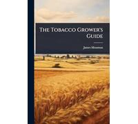 The Tobacco Grower’s Guide