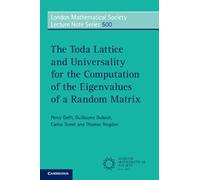 The Toda Lattice and Universality for the Computation of the Eigenvalues of a Random Matrix: 500 (London Mathematical Society Lecture Note Series, Series Number 500)