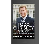 The Todd Chrisley Story: A Life of Fame, Fortune, and Trials