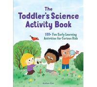 The Toddler’s Science Activity Book: 100+ Fun Early Learning Activities for Curious Kids (Toddler Activity Books)