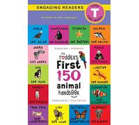 The Toddler's First 150 Animal Handbook: Bilingual (English / German) (Anglais / Deutsche): Pets, Aquatic, Forest, Birds, Bugs, Arctic, Tropical, Underground, Animals on Safari, and Farm Animals