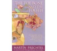 The Toe Bone and The Tooth: An ancient Mayan story relived in modern times: leaving home to come home by Martn Prechtel (7-Oct-2002) Hardcover
