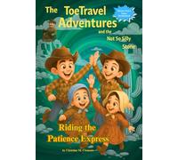 The ToeTravel Adventures and the Not So Silly Stone: Riding the Patience Express