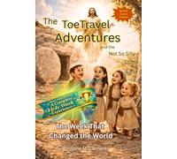 The ToeTravel Adventures and the Not So Silly Stone: The Week That Changed The World: The Week That Changed The World with Holy Week Activities