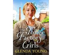 The Toffee Factory Girls: The first in an unforgettable wartime trilogy about love, friendship, secrets and toffee . . . (The Toffee Factory Trilogy)