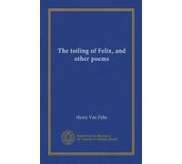 The toiling of Felix, and other poems