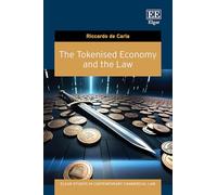 The Tokenised Economy and the Law (Elgar Studies in Contemporary Commercial Law)