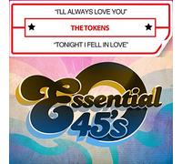 The Tokens - I'll Always Love You / Tonight I Fell in Love