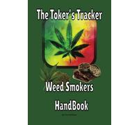 The Toker’s Tracker! The Weed Smokers Handbook: "For Those Who Forget What They Just Smoked"