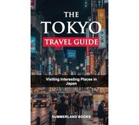 The TOKYO TRAVEL GUIDE: Visiting Interesting Places in Japan