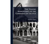 The Toledo Manuscript of the Germania of Tacitus ..