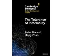 The Tolerance of Informality: State, Religion and Property in China (Elements in Global Development Studies)