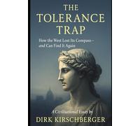 The Tolerance Trap: How the West Lost Its Convictions - and the Courage to Defend Them