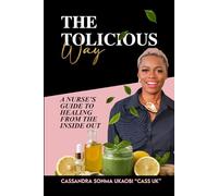 The Tolicious Way: Detox Your Body And Life