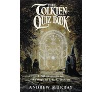 The Tolkien Quiz Book: A Massive Fantasy Trivia Compendium Featuring Over 1,200 Questions