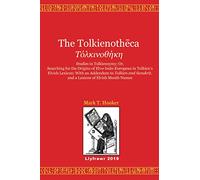 The Tolkienotheca: Studies in Tolkiennymy; Or, Searching for the Origins of Elvo-Indo-European in Tolkien's Elvish Lexicon; With an Addendum to ... Sanskrit, and a Lexicon of Elvish Month Names