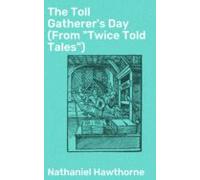 The Toll Gatherers Day (from Twice Told Tales) (ebook)