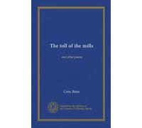 The toll of the mills: and other poems