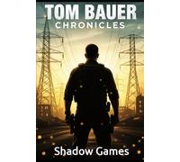 The Tom Bauer Chronicles: Shadow Games