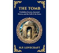 The Tomb: A Haunting Lovecraftian Tale of Madness and Supernatural Terror: 268 (Library of Alexandria)