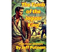 The Tomb of the Jaguar King: A Cole Harper Adventure (The Cole Harper Adventures)