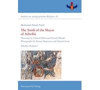 The Tomb of the Mayor of Athribis: Drawings by Ahmed Halim and Daniela Mendel. Photographs by Ayman Damarany and Ahmed Amin. Athribis-studien I: 40 (Studien Zur Spatagyptischen Religion, 40)