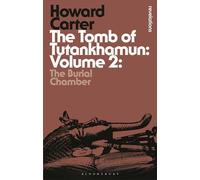 The Tomb of Tutankhamun: Volume 2 (Bloomsbury Revelations)