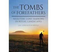 The Tombs of Forefathers: Neolithic Long Barrows in Ritual Landscapes