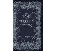 The Tome of Terrible Truths: A further sinister collection of forgotten nursery rhymes, superstitions, riddles, spells and more...